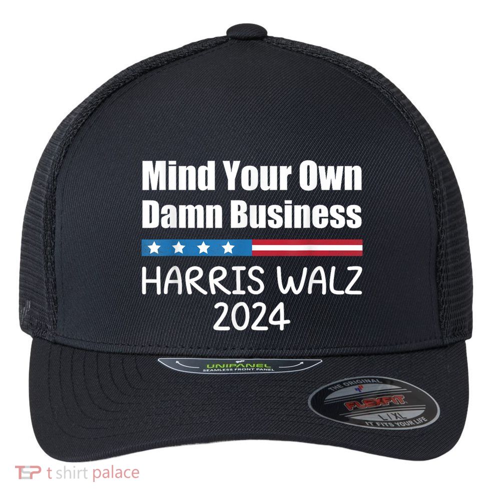 Harris Walz 2024 Mind Your Own Damn Business Flexfit Unipanel Trucker Cap