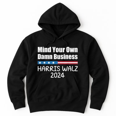 Harris Walz 2024 Mind Your Own Damn Business Hoodie