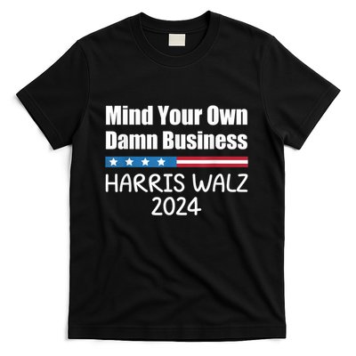 Harris Walz 2024 Mind Your Own Damn Business T-Shirt
