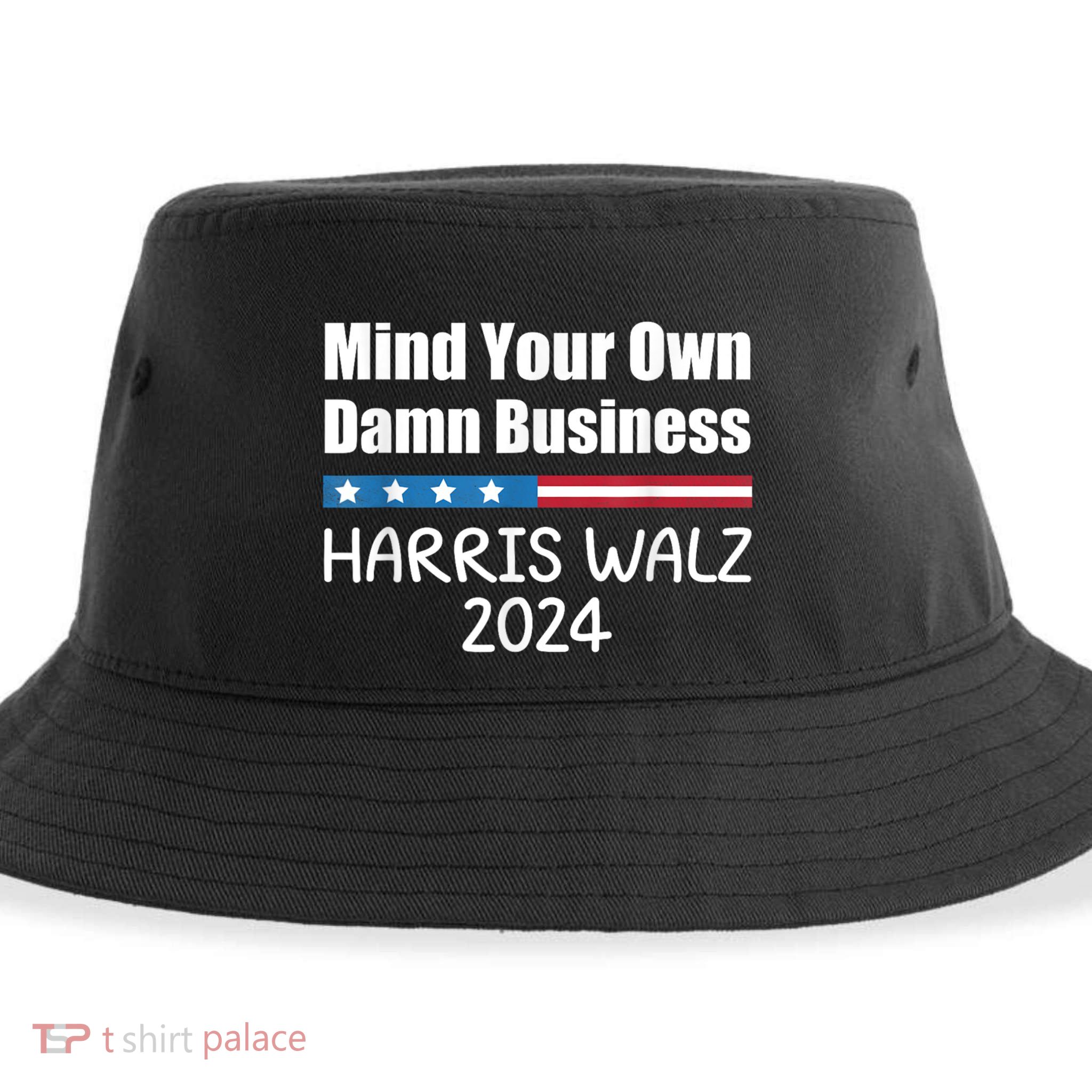 Harris Walz 2024 Mind Your Own Damn Business Sustainable Bucket Hat
