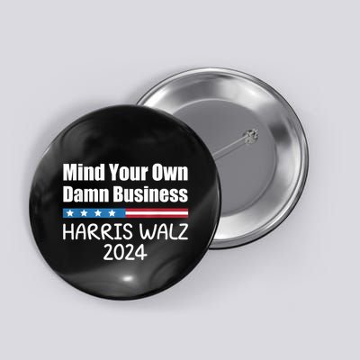 Harris Walz 2024 Mind Your Own Damn Business Button