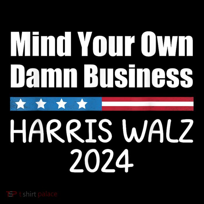 Harris Walz 2024 Mind Your Own Damn Business Button