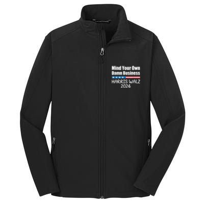 Harris Walz 2024 Mind Your Own Damn Business Core Soft Shell Jacket