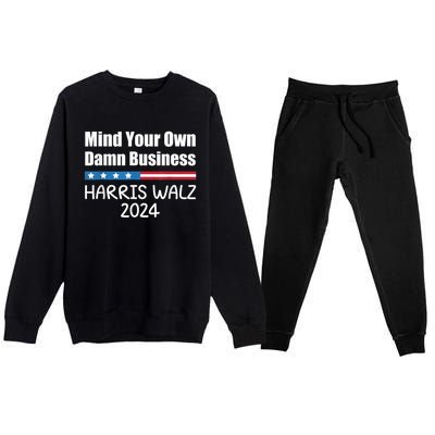 Harris Walz 2024 Mind Your Own Damn Business Premium Crewneck Sweatsuit Set