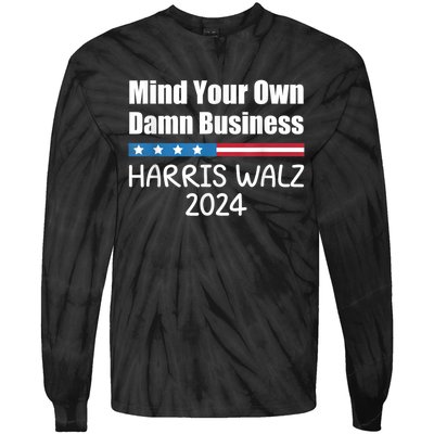 Harris Walz 2024 Mind Your Own Damn Business Tie-Dye Long Sleeve Shirt