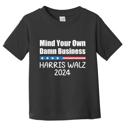 Harris Walz 2024 Mind Your Own Damn Business Toddler T-Shirt