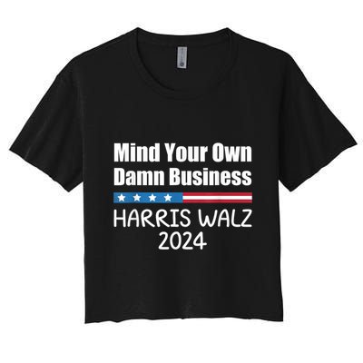 Harris Walz 2024 Mind Your Own Damn Business Crop Top