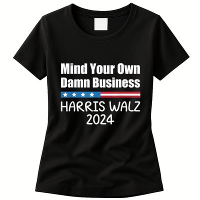 Harris Walz 2024 Mind Your Own Damn Business Womens T-Shirt