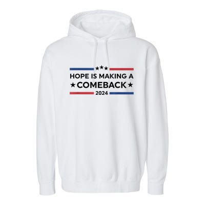 Harris Walz 2024 Hope Is Making A Comeback Garment-Dyed Fleece Hoodie