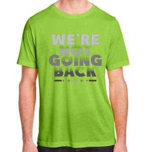 Harris Walz 2024 We Are Not Going Back Harris Waltz 2024 Adult ChromaSoft Performance T-Shirt