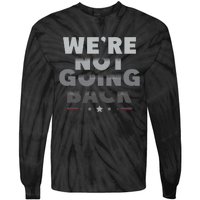 Harris Walz 2024 We Are Not Going Back Harris Waltz 2024 Tie-Dye Long Sleeve Shirt