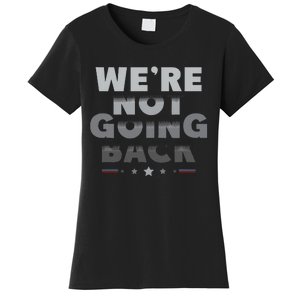 Harris Walz 2024 We Are Not Going Back Harris Waltz 2024 Women's T-Shirt