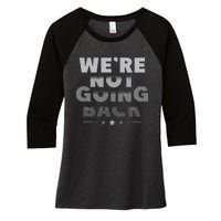 Harris Walz 2024 We Are Not Going Back Harris Waltz 2024 Women's Tri-Blend 3/4-Sleeve Raglan Shirt