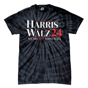 Harris Walz 24 We Are Not Going Back Tie-Dye T-Shirt