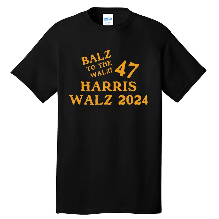 Harris Walz 47 Balz To Walz 2024 Presidential Election Funny Tall T-Shirt