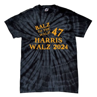 Harris Walz 47 Balz To Walz 2024 Presidential Election Funny Tie-Dye T-Shirt