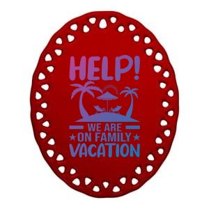 Help We Are On Family Vacay Funny Retro Costume Gift Ceramic Oval Ornament