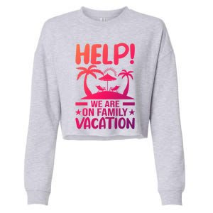 Help We Are On Family Vacay Funny Retro Costume Gift Cropped Pullover Crew