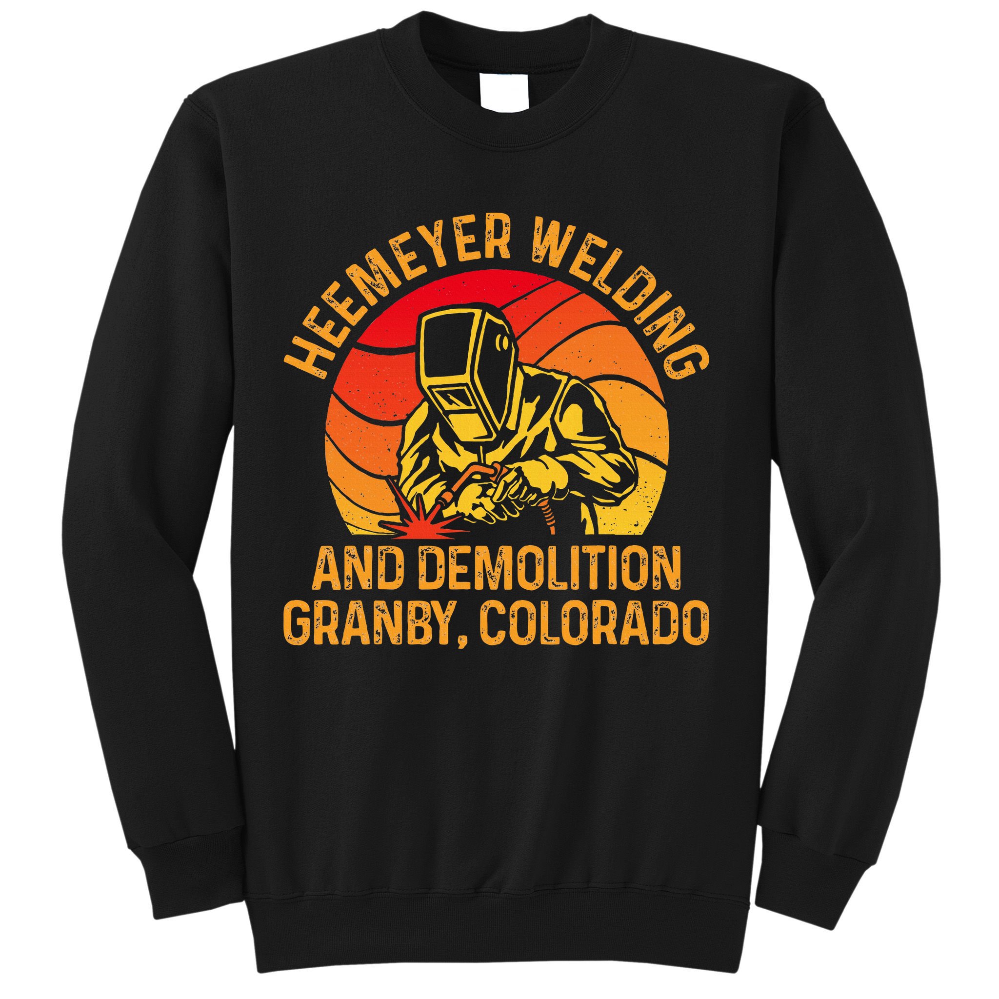 Heemeyer Welding And Demolition Grandby Colorado Welder Sweatshirt