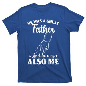 He Was A Great A Father And He Was Also Me Fatherhood Meaningful Gift T-Shirt