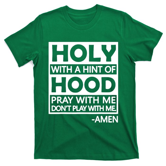 Holy With A Hint Of Hood Pray With Me T-Shirt