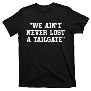 Hightopdave We Ain_t Never Lost A Tailgate T-Shirt