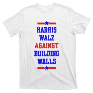 Harris Walz Against Building Walls 2024 T-Shirt