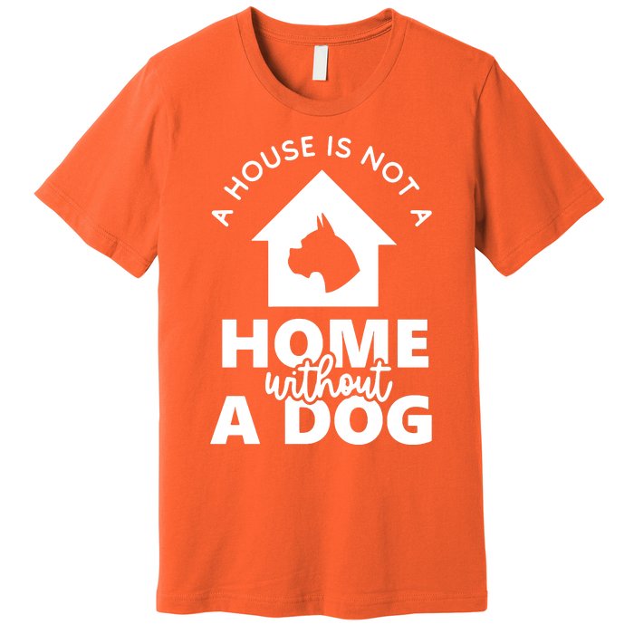 Home Without A Dog Premium T-Shirt