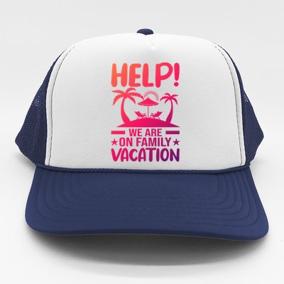 Help We Are On Family Vacay Funny Retro Costume Gift Trucker Hat