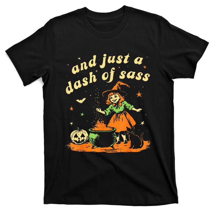 Halloween Witch And Just A Dash Of Sass T-Shirt