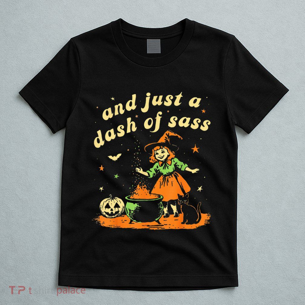 Halloween Witch And Just A Dash Of Sass T-Shirt