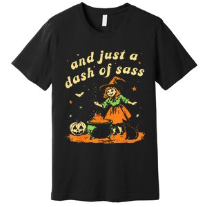 Halloween Witch And Just A Dash Of Sass Premium T-Shirt