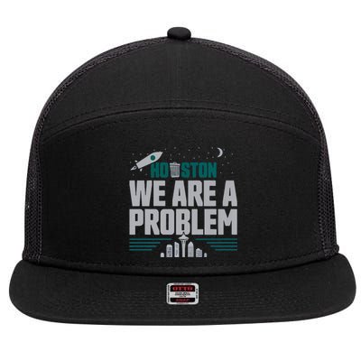 Houston We Are A Problem Baseball Seattle Sports Fan Gear 7 Panel Mesh Trucker Snapback Hat