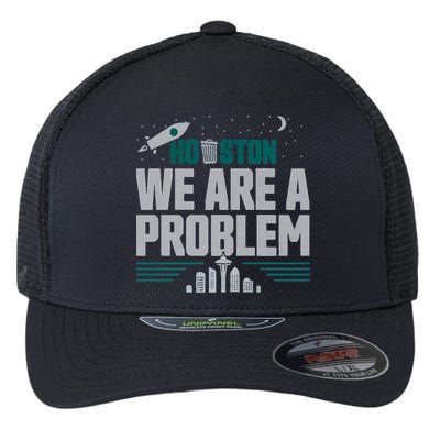 Houston We Are A Problem Baseball Seattle Sports Fan Gear Flexfit Unipanel Trucker Cap