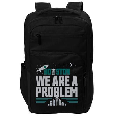 Houston We Are A Problem Baseball Seattle Sports Fan Gear Impact Tech Backpack