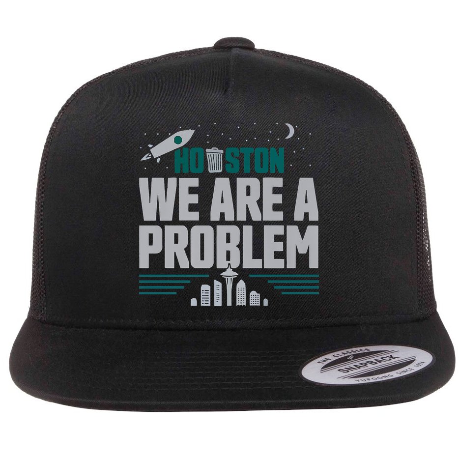 Houston We Are A Problem Baseball Seattle Sports Fan Gear Flat Bill Trucker Hat