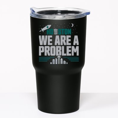 Houston We Are A Problem Baseball Seattle Sports Fan Gear Tumbler