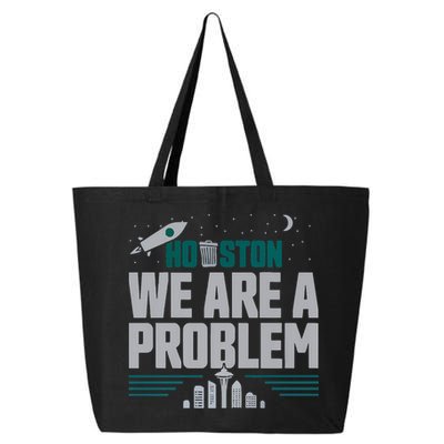 Houston We Are A Problem Baseball Seattle Sports Fan Gear 25L Jumbo Tote