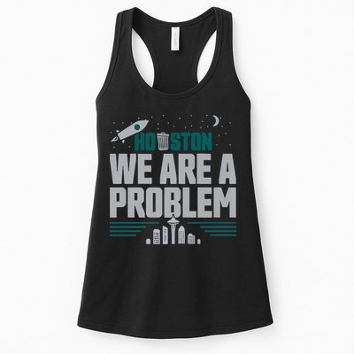 Houston We Are A Problem Baseball Seattle Sports Fan Gear Womens Tank Top