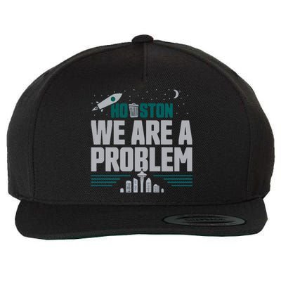 Houston We Are A Problem Baseball Seattle Sports Fan Gear Wool Snapback Cap