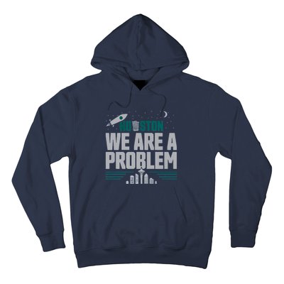 Houston We Are A Problem Baseball Seattle Sports Fan Gear Hoodie