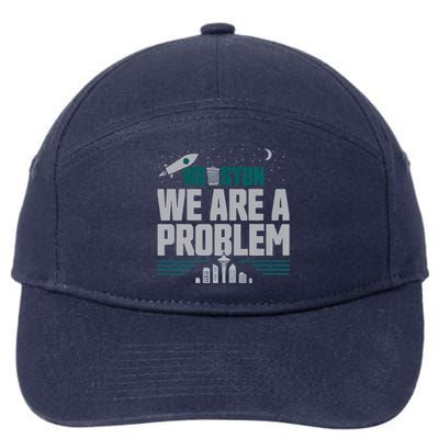 Houston We Are A Problem Baseball Seattle Sports Fan Gear 7-Panel Snapback Hat