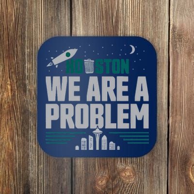 Houston We Are A Problem Baseball Seattle Sports Fan Gear Coaster