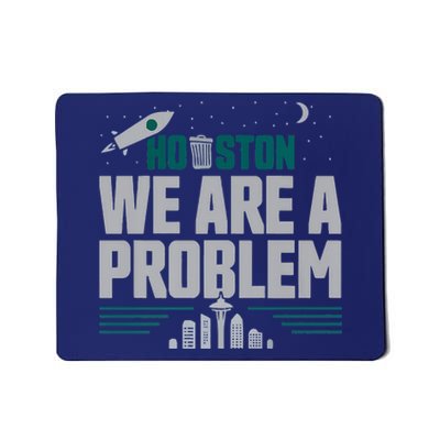 Houston We Are A Problem Baseball Seattle Sports Fan Gear Mousepad