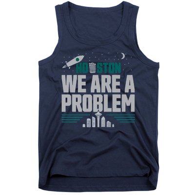 Houston We Are A Problem Baseball Seattle Sports Fan Gear Tank Top