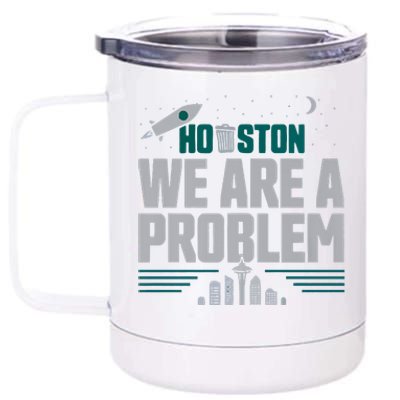 Houston We Are A Problem Baseball Seattle Sports Fan Gear 12 oz Stainless Steel Tumbler Cup