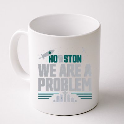 Houston We Are A Problem Baseball Seattle Sports Fan Gear Coffee Mug