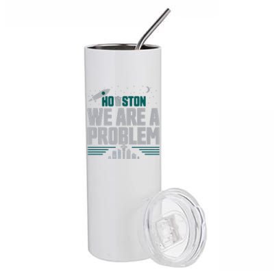 Houston We Are A Problem Baseball Seattle Sports Fan Gear Stainless Steel Tumbler