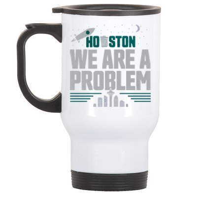 Houston We Are A Problem Baseball Seattle Sports Fan Gear Stainless Steel Travel Mug