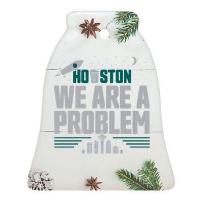 Houston We Are A Problem Baseball Seattle Sports Fan Gear Ceramic Bell Ornament